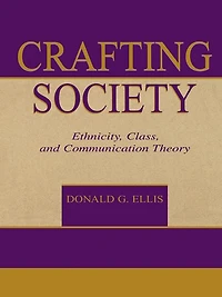 Crafting Society: Ethnicity, Class, and Communication Theory