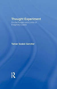 Thought Experiment: On the Powers and Limits of Imaginary Cases