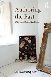 Authoring the Past: Writing and Rethinking History