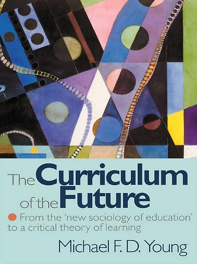 the Curriculum of Future: From 'New Sociology Education' to a Critical Theory Learning