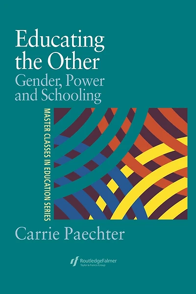 Educating the Other: Gender, Power and Schooling