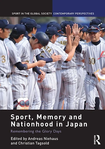 Sport, Memory and Nationhood Japan: Remembering the Glory Days