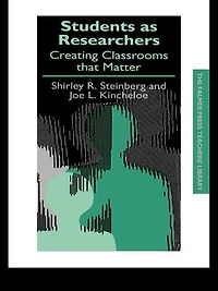 Students as Researchers: Creating Classrooms that Matter