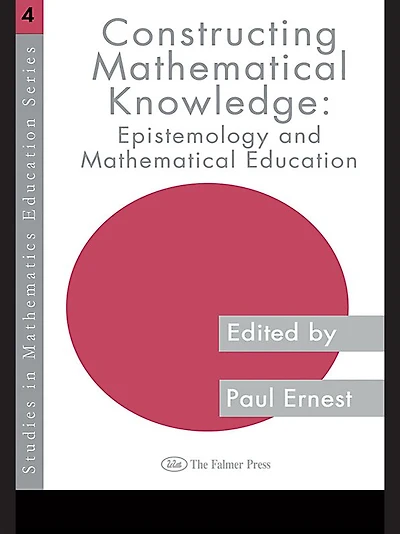 Constructing Mathematical Knowledge: Epistemology and Mathematics Education