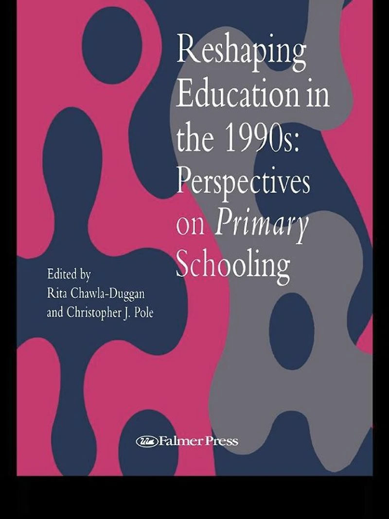 Reshaping Education The 1990s: Perspectives On Primary Schooling