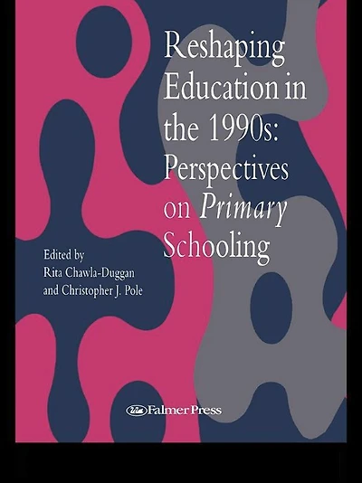 Reshaping Education The 1990s: Perspectives On Primary Schooling
