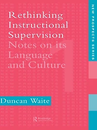 Rethinking Instructional Supervision: Notes On Its Language And Culture