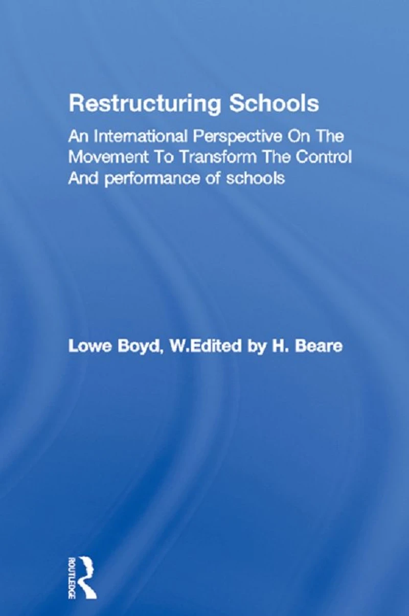 Restructuring Schools: An International Perspective On The Movement To Transform Control And performance of schools