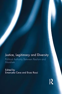 Justice, Legitimacy, and Diversity: Political Authority Between Realism Moralism