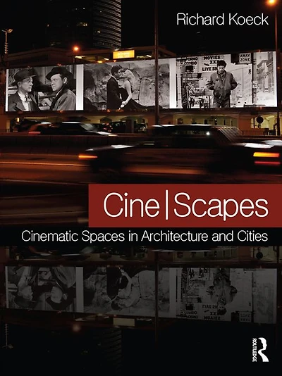 Cine-scapes: Cinematic Spaces Architecture and Cities