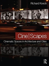 Cine-scapes: Cinematic Spaces Architecture and Cities