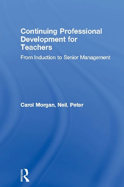 Continuing Professional Development for Teachers: From Induction to Senior Management