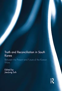 Truth and Reconciliation South Korea: Between the Present Future of Korean Wars