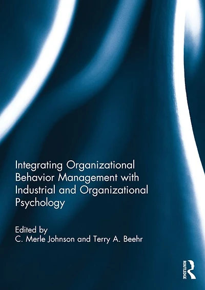 Integrating Organizational Behavior Management with Industrial and Psychology