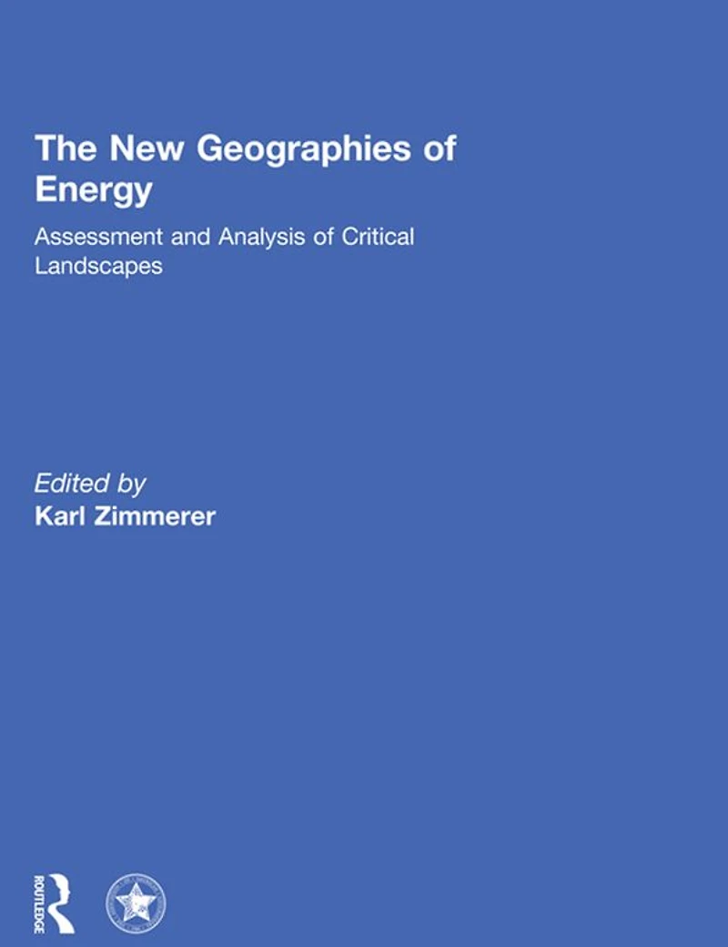 The New Geographies of Energy: Assessment and Analysis Critical Landscapes