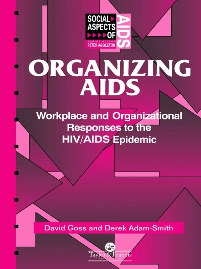 Organizing Aids: Workplace and Organizational Responses to the HIV/AIDS Epidemic