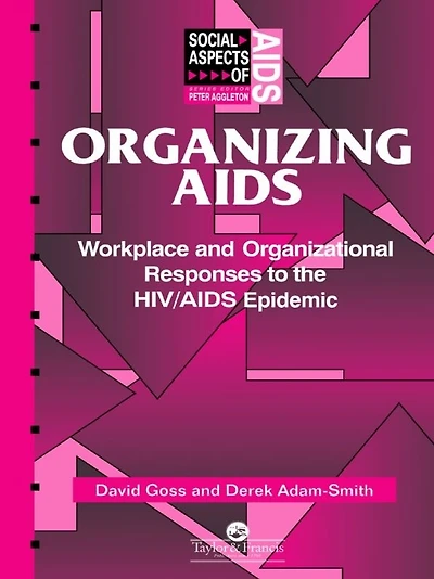 Organizing Aids: Workplace and Organizational Responses to the HIV/AIDS Epidemic