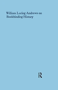 William Loring Andrews on Bookbinding History