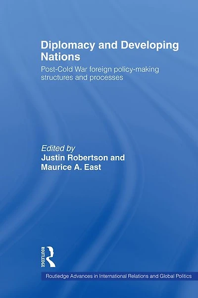 Diplomacy and Developing Nations: Post-Cold War Foreign Policy-Making Structures Processes