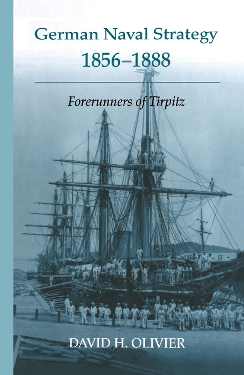 German Naval Strategy, 1856-1888: Forerunners to Tirpitz