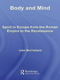 Body and Mind: Sport Europe from the Roman Empire to Renaissance