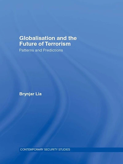 Globalisation and the Future of Terrorism: Patterns Predictions