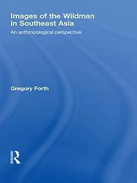 Images of the Wildman Southeast Asia: An Anthropological Perspective