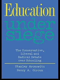 Education Under Siege: The Conservative, Liberal and Radical Debate over Schooling