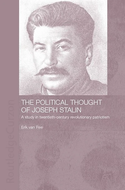 The Political Thought of Joseph Stalin: A Study Twentieth Century Revolutionary Patriotism