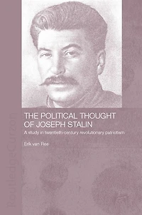 The Political Thought of Joseph Stalin: A Study Twentieth Century Revolutionary Patriotism