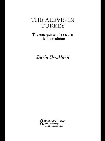 The Alevis Turkey: Emergence of a Secular Islamic Tradition