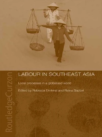 Labour Southeast Asia: Local Processes a Globalised World