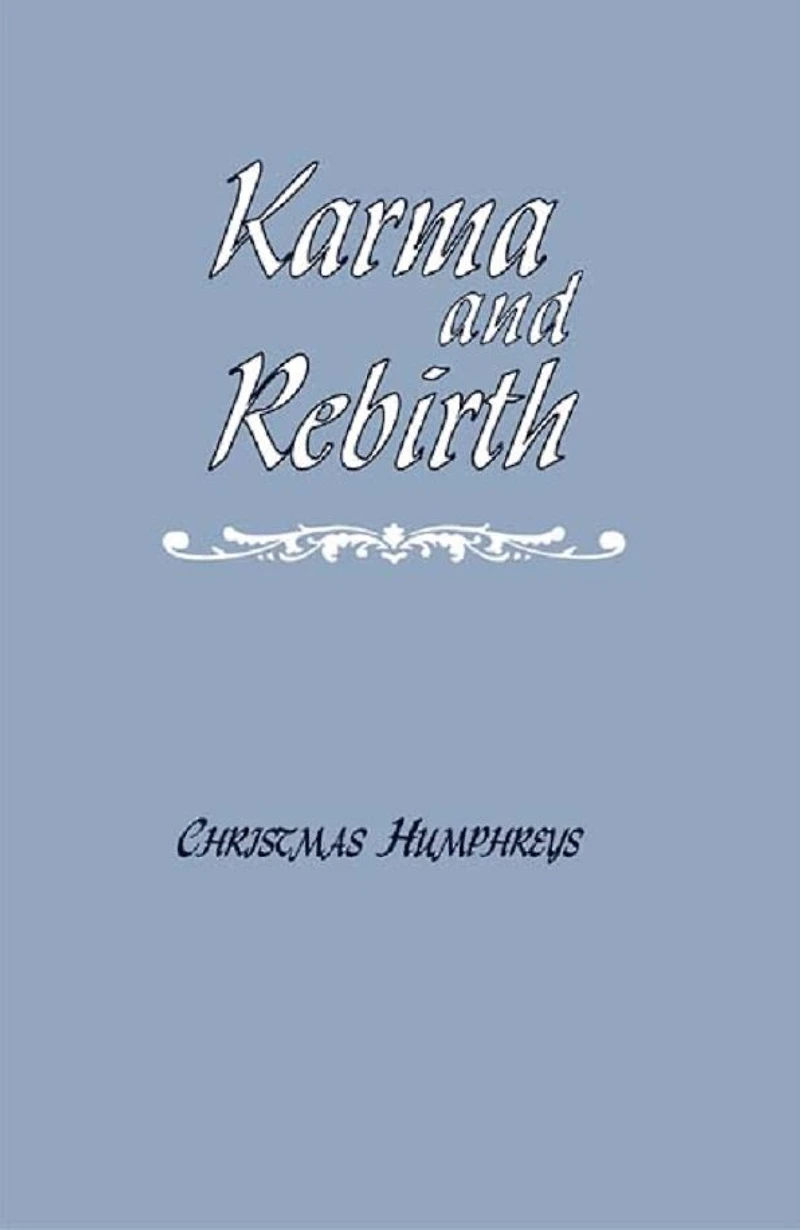 Karma and Rebirth: The Karmic Law of Cause Effect