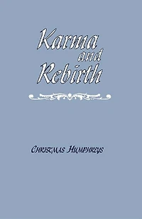 Karma and Rebirth: The Karmic Law of Cause Effect