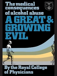 A Great and Growing Evil?: The Medical Effects of Alcohol