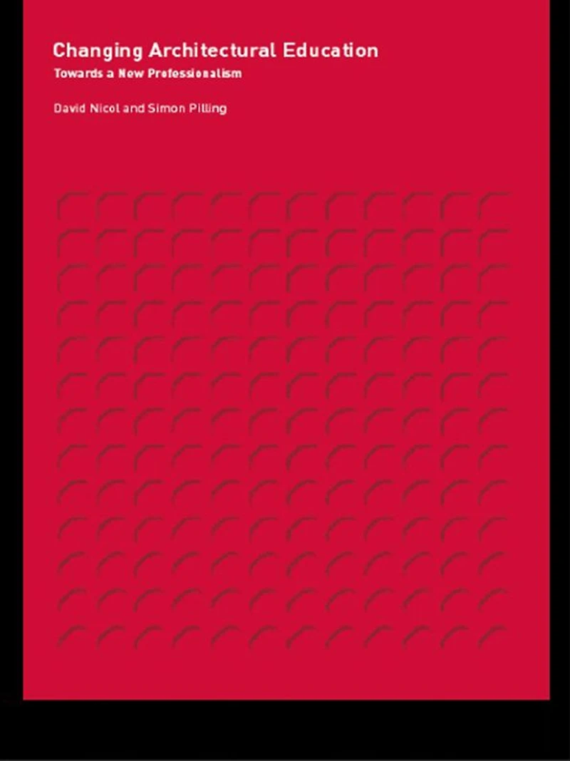 Changing Architectural Education: Towards a New Professionalism