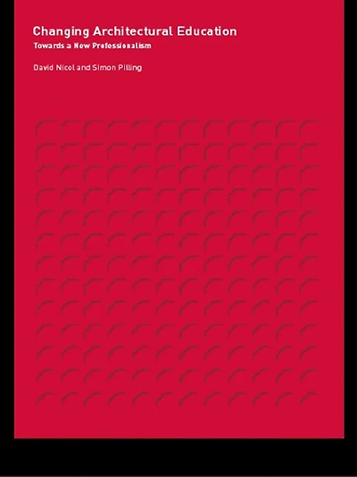 Changing Architectural Education: Towards a New Professionalism