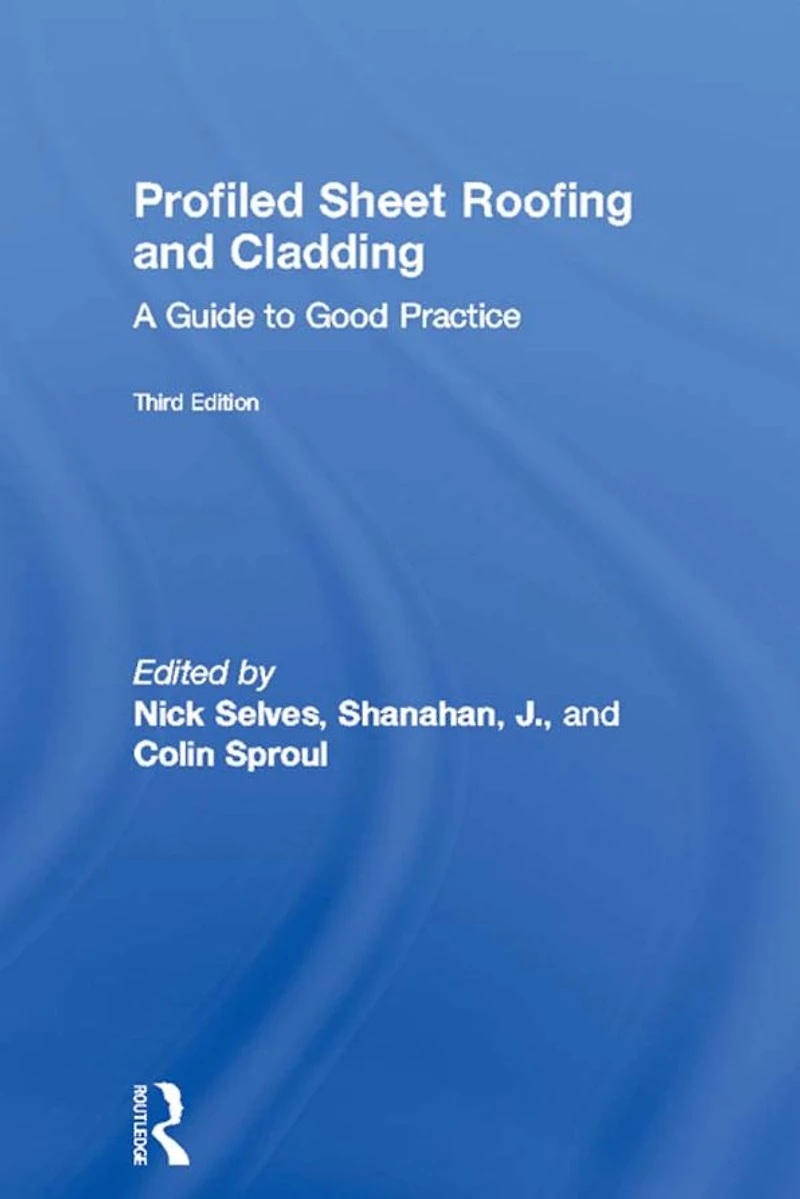 Profiled Sheet Roofing and Cladding: A Guide to Good Practice