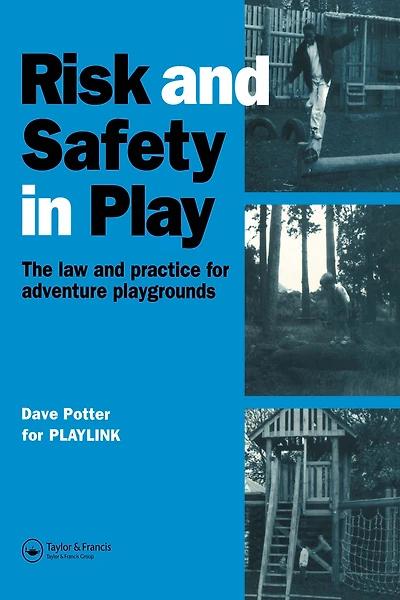 Risk and Safety Play: The law practice for adventure playgrounds