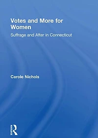 Votes and More for Women: Suffrage After Connecticut