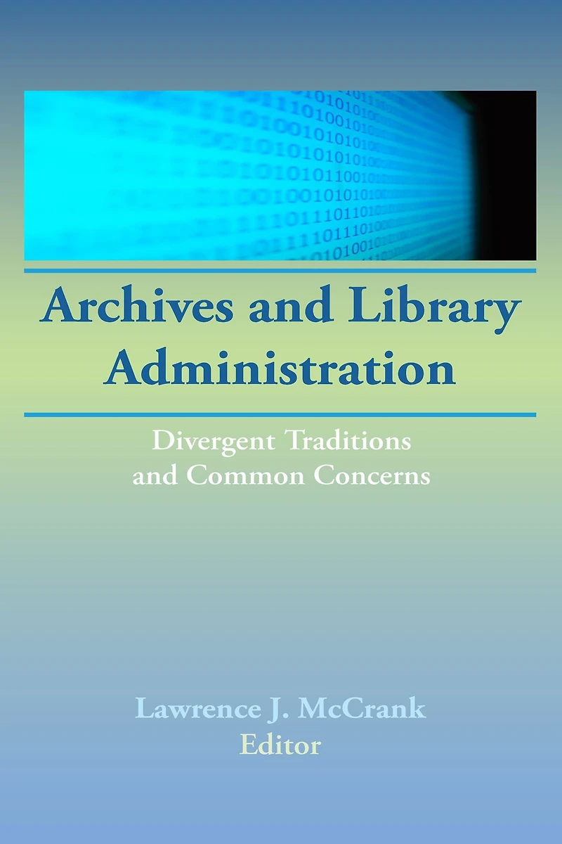 Archives and Library Administration: Divergent Traditions and Common Concerns