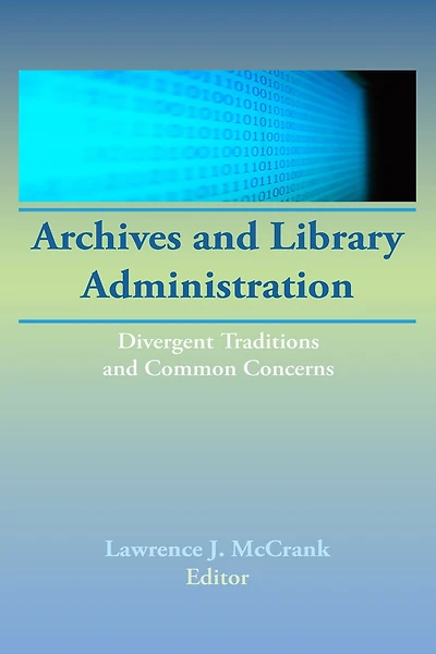 Archives and Library Administration: Divergent Traditions and Common Concerns