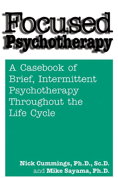 Focused Psychotherapy: A Casebook Of Brief Intermittent Psychotherapy Throughout The Life Cycle