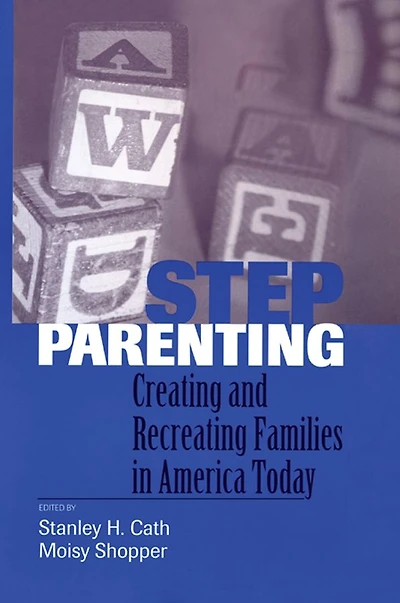 Stepparenting: Creating and Recreating Families America Today
