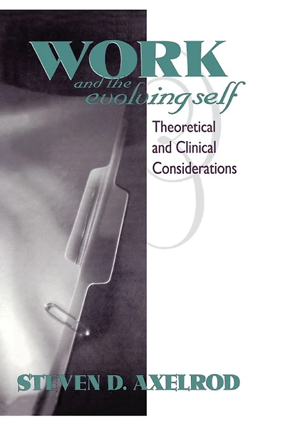 Work and the Evolving Self: Theoretical Clinical Considerations