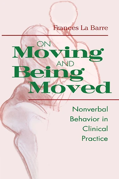 On Moving and Being Moved: Nonverbal Behavior Clinical Practice