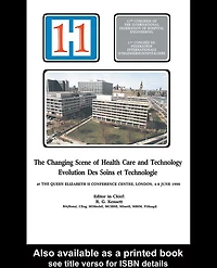 the Changing Scene of Health Care and Technology: Proceedings 11th International Congress Hospital Engineering, June 1990, London, UK