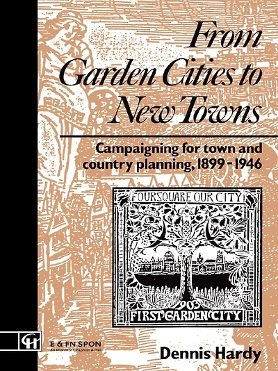 From Garden Cities to New Towns: Campaigning for Town and Country Planning 1899-1946