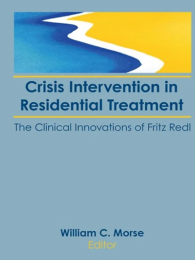 Crisis Intervention Residential Treatment: The Clinical Innovations of Fritz Redl