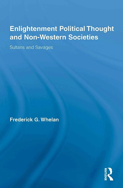 Enlightenment Political Thought and Non-Western Societies: Sultans Savages